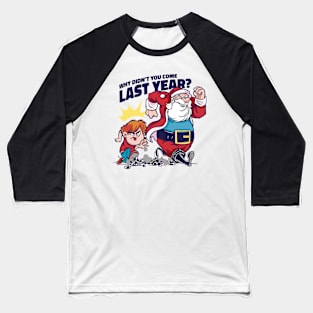 Why didn't you come last year? Baseball T-Shirt